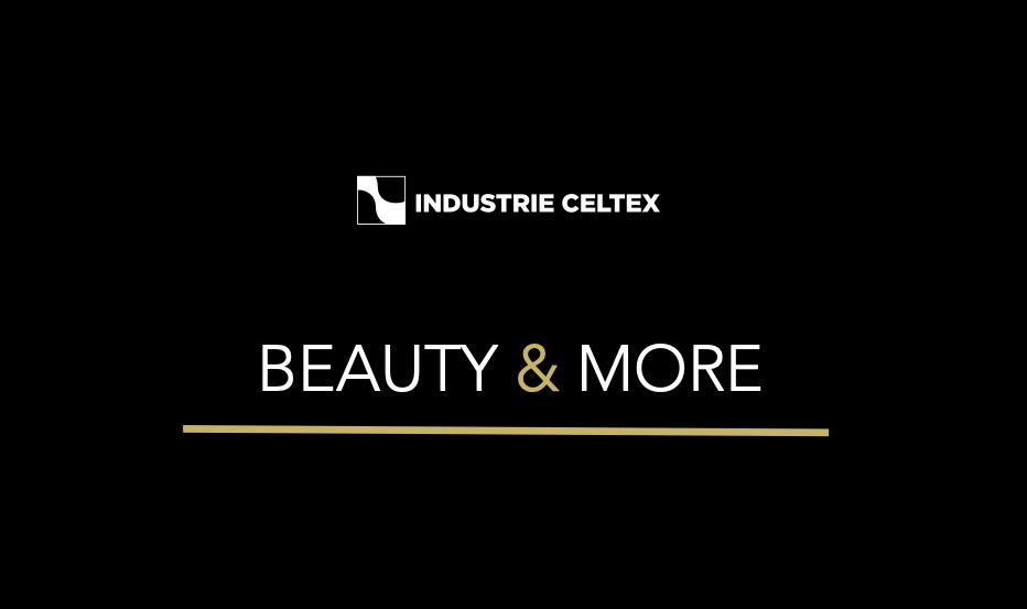 INDUSTRIE CELTEX – BEAUTY & MORE INDUSTRIE CELTEX – BEAUTY & MORE